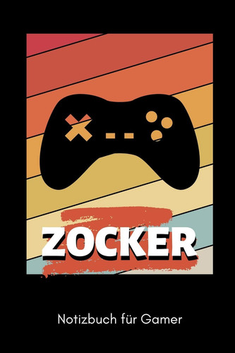 Zocker Notizbuch Für Gamer A5 Notizbuch LINIERT - Gaming Buch - Geschenke Für Zocker - Kleine Geschenke Für Männer - Computer Gadgets - Lustige Geschenkidee Für Teenager Nerds