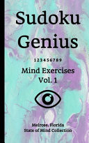 Sudoku Genius Mind Exercises Volume 1 Melrose, Florida State of Mind Collection