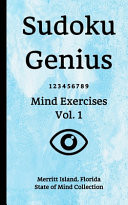 Sudoku Genius Mind Exercises Volume 1 Merritt Island, Florida State of Mind Collection