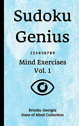 Sudoku Genius Mind Exercises Volume 1 Brooks, Georgia State of Mind Collection