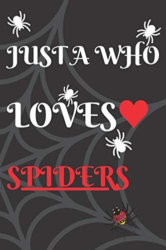 Just a Who Loves Spiders Journal Book/Notebook 120 Pages Blank Lined 6x9 Soft Cover Paperback Gift