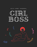 This Is the Girl Boss A Self Care Journal for Black Women - Good Way to Track Goals, Resolutions and Habits, Monthly and Weekly Planner, Meeting Tracker, Gratitude and Mindfulness, Tracker, Planner and Record Book. : Lined Notebook / Journal Gift, 154 Pag
