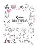Kindness Matters - Express Your Love I Love You Journal for Women, Girlfriend and Lover - Good Way to Track Goals, Resolutions and Habits, Monthly and Weekly Planner, Meeting Tracker, Gratitude and Mindfulness, Tracker, Planner and Record Book. : Lined No