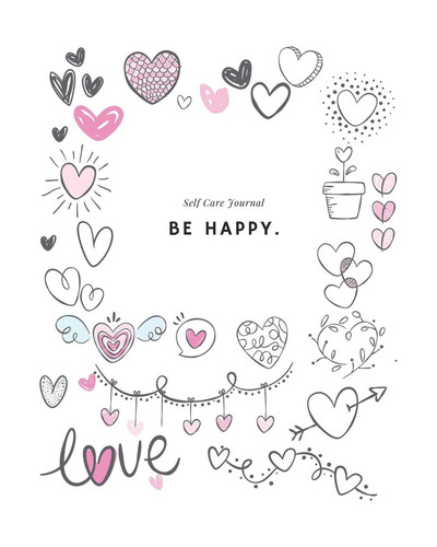 Be Happy - Express Your Love I Love You Journal for Women, Girlfriend and Lover - Good Way to Track Goals, Resolutions and Habits, Monthly and Weekly Planner, Meeting Tracker, Gratitude and Mindfulness, Tracker, Planner and Record Book. : Lined Notebook /