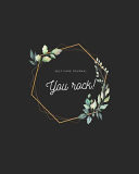 You Rock! - Floral Composition Women with Dreams. Pretty Personalized Medium Lined Journal & Diary for Writing & Note Taking for Girls and Women - Floral Print: Lined Notebook / Journal Gift, 154 Pages, 8x10, Soft Cover, Matte Finish