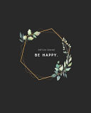 Be Happy - Floral Composition Women with Dreams. Pretty Personalized Medium Lined Journal & Diary for Writing & Note Taking for Girls and Women - Floral Print: Lined Notebook / Journal Gift, 154 Pages, 8x10, Soft Cover, Matte Finish