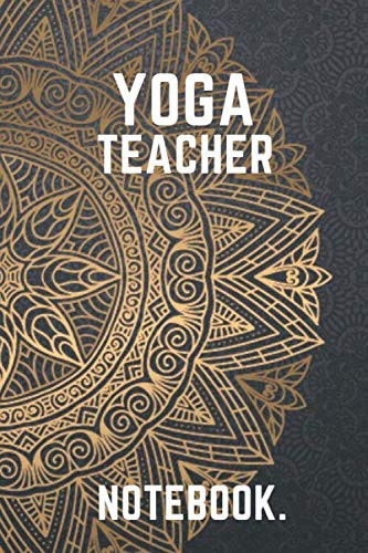 Yoga Teacher Notebook Lined Notebook and Journal for Yoga Teachers | Simple and Elegant | High Quality Cover | (6 X 9)