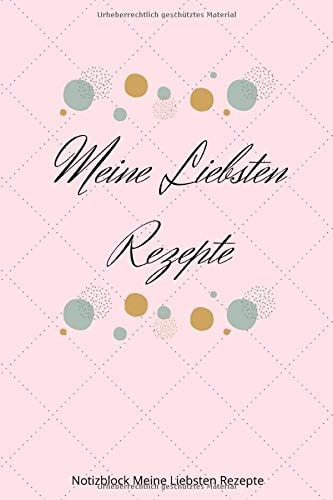 MEINE LIEBSTEN REZEPTE: A5 Notizbuch KARIERT REZEPTE | REZEPTBUCH | LIEBLINGSREZEPT | KOCHBUCH | BACKBUCH | GESCHENK | EDITION | KOCHEN | BACKEN | NOTIZBUCH | GESTALTEN (German Edition)