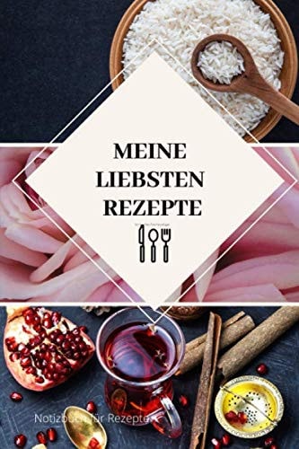 MEINE LIEBSTEN REZEPTE: A5 Notizbuch LINIERT REZEPTE | REZEPTBUCH | LIEBLINGSREZEPT | KOCHBUCH | BACKBUCH | GESCHENK | EDITION | KOCHEN | BACKEN | NOTIZBUCH | GESTALTEN (German Edition)