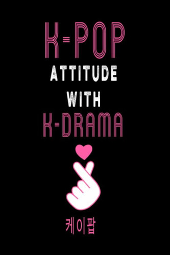 K-pop attitude with k-drama: Kpop Journal: Lined Notebook - Kpop gift, Kpop Bulk Gift, unique gifts for teenage girls (Gag Gifts), 110 Lined Page
