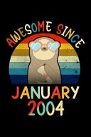 Awesome Since January 2004 Sloths Lover Gifts Journal - Gift for Girls Women Who Really Love Sloths and Was Born in ... Sloth Girl - Beautifully Decorated Inside!