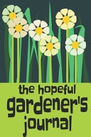 The Hopeful Gardener's Journal Gardening Journal to Motivate and Inspire