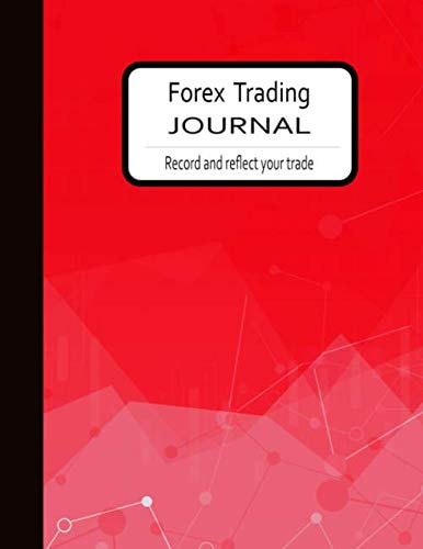 Forex Trading Journal Best Forex Trading Journal for Professional FX Trader (Log for Currency Market Trading) - 8. 5 X11 , 120 Pages