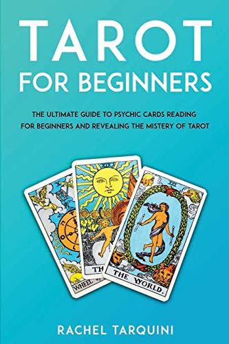 Tarot for Beginners The Ultimate Guide to Psychic Cards Reading for Beginners and Revealing the Mistery of Tarot