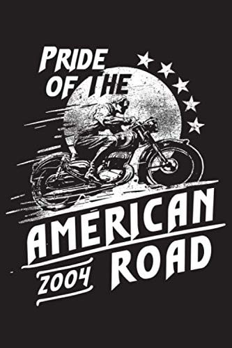 Pride Of The American Road - 2004 Notebook: Journal or Planner for Bike Rider Gift: Great for Motorcycling memories /Bike Performance & traveling ... 110 Pages, 6x9, Soft Cover, Matte Finish