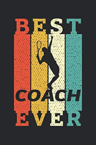 Best Tennis Coach Ever Funny Retro Vintage Gift Sport Coach, Journal Writing Notebook , 120 Pages, 6x9, Soft Cover, Matte Finish