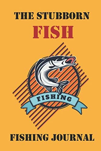 Fishing Log Book the Fisherman's Journal, the Stubborn Fish, Fishing Notebook Gift Complete Fisherman's Log Book, Fishing Journal Book for Kids and Dad