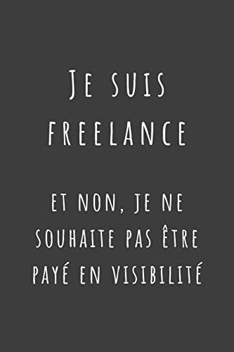 Je suis freelance et non, je ne souhaite pas être payé en visibilité Carnet de Notes - Lignes, Marge et Entête - 100 pages - Format A5