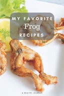 My Favorite Frog Recipes Blank Book for Great Recipes and Meals