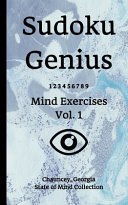 Sudoku Genius Mind Exercises Volume 1 Chauncey, Georgia State of Mind Collection