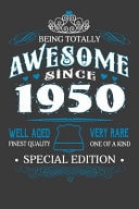 Being Totally Awesome Since 1950 Lined Noteb