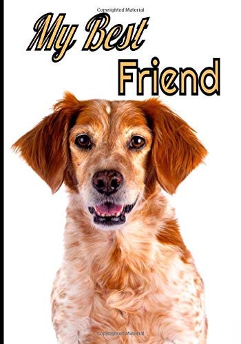My Best Friend Perfect Notebook for People Who Love Man's Best Friend and Want to Take Care of Their Beloved Dog