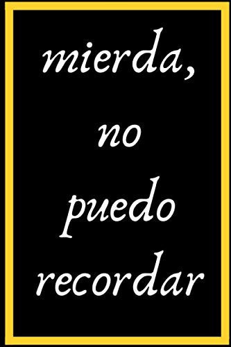 Mierda No Puedo Recordar: Diario, Rastreador, Organizador, Contraseña, Cuaderno, Trabajo, Ventas Notebook to Organize Passwords, to Track Car Mileage and Expenses and Earnings and to Take Notes