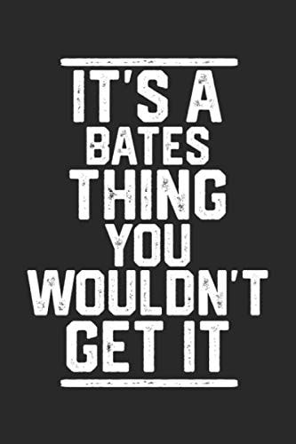 It's a Bates Thing You Wouldn't Get It: Blank Recipe Journal to Write in for Cooks, Chefs, Holiday Gift, Document all Your Special Recipes and Notes for Your Favorite... (6x9 110 pages)