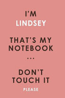 I'm LINDSEY That's My Notebook Don't Touch It Please Customized Pink Notebook / Journal 6x9 Ruled Lined 120 Pages School Degree Student Graduation University LINDSEY's Personalized Name Quotes Diaries Pad Blotter Birthday Gift Business Office
