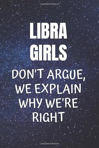 Libra Girls Don't Argue, We Explain Why We're Right Libra Journal with Wide Ruled Paper and 6 X 9 Inches with 100 Pages