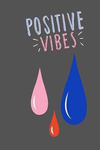 Positive Vibes Positive Vibes Notebook for Friends and to Encourage Others to Continue Their Lives Are Vibes Negative