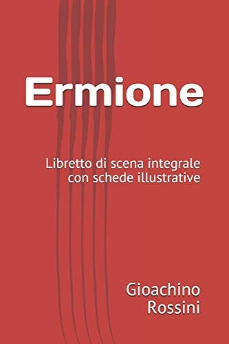Ermione Libretto Di Scena Integrale con Schede Illustrative