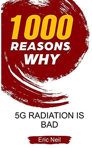 1000 Reasons Why 5G Radiation Is Bad