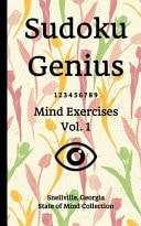 Sudoku Genius Mind Exercises Volume 1 Snellville, Georgia State of Mind Collection
