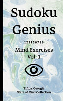Sudoku Genius Mind Exercises Volume 1 Tifton, Georgia State of Mind Collection