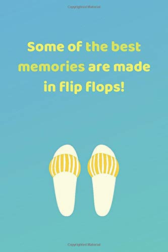 Funny Summer Journal - "Some of the best memories are made in flip flops!" - (100 Pages, Funny Notepads For Women, Journal With Funny Cover, Funny Journals To Write In, Gift For Summer Lover)