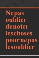 Carnet de Notes Ne Pas Oublier de Noter les Choses Pour Ne Pas les Oublier - Journal de Carnet Lign Vide - Idal Pour les Collgues de Travail, la Famille, Universit, Collge: Lign Carnet Cadeau, Notebook/Journal, 120 Pages, 6x9, Couverture Souple