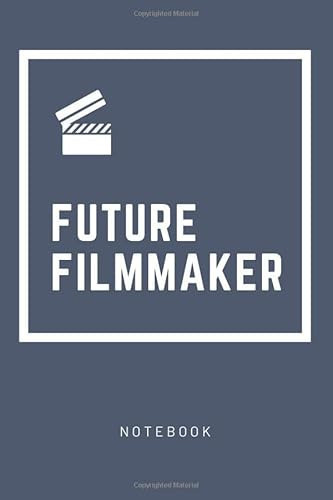 Future Filmmaker Journal/Notebook for Taking Notes Or Sketching - Filmmaker Gift for Men/ Women Film Directors, Producers, Cinematographers, and Other Professionals in the Film Industry/Paperback 6 X 9 100 Page