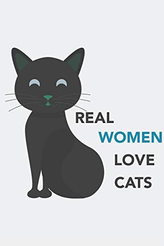 Real WOMEN Love Cats Real WOMEN Love Cats: Calendar 2020 / Notebook / Journal Gift (6 X 9 Inch - 56 Pages)