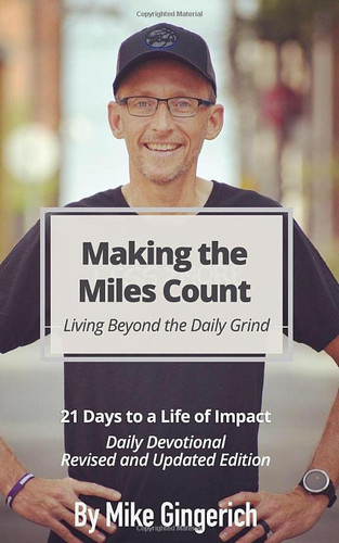 Making the Miles Count: Living Beyond the Daily Grind - 21 Days to a life of Impact: Find meaning and purpose in each day
