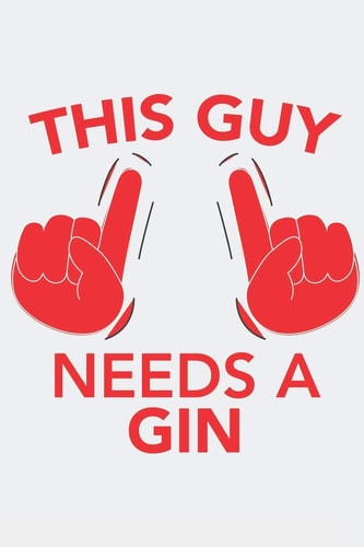 This Guy Needs a GIN This Guy Needs a GIN: Calendar 2020 / Notebook / Journal Gift (6 X 9 Inch - 56 Pages)