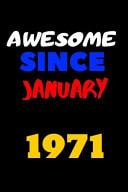 Awesome Since January 1971 Blank Lined Journal Great Gift Idea for Men and Women Born in January 1971. Happy 49th Birthday!