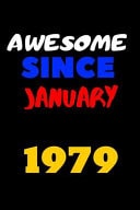 Awesome Since January 1979 Blank Lined Journal Great Gift Idea for Men and Women Born in January 1979. Happy 41th Birthday!