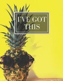 I've Got This Yellow Pineapple Inspirational Quote Workout Log Book and Habit Tracker