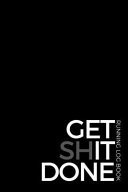 Get Shit Done Running Training Log Book & Run Workout Journal - Record Goals, Statistics, Race, Distance, Time, Weight, Calories, Heart Rate - for Beginner, Runner, Jogger