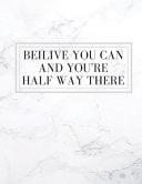 Believe You Can And You're Halfway There Inspirational Quote Workout Log Book & Habit Tracker