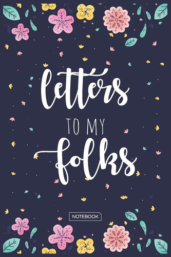Letters to My Folks Notebook Blank Lined 6 X 9 Keepsake Journal Write Memories Now. Read Them Later and Treasure Forever Memory Book - One Question a Day My Life So Far Is a Thoughtful Gift for New Mother's, Father's, Parents