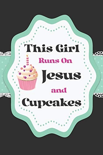 This Girl Runs on Jesus and Cupcakes Notebook Notebook / Journal (6x9 120 Pages)