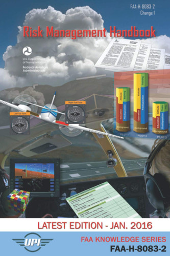 Risk Management Handbook: FAA-H-8083-2 (Change 1): Latest Edition - Jan. 2016