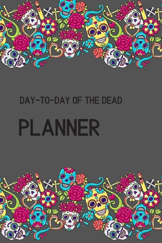 Day of the Dead Planner Day-To-Day of the Dead Personal Organizer